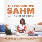 The Productive SAHM. Organization, Productivity, Scheduling, Discipline, and Planning.